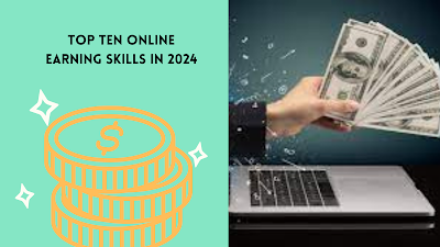 Top Ten Online earning Skills in 2024