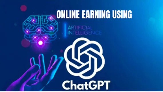 Online Earning Using ChatGPT or Ai